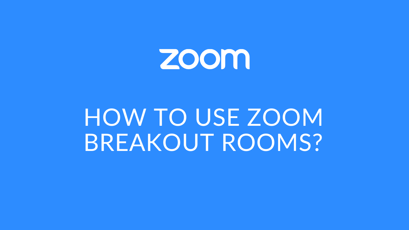 Zoom Breakout Rooms Tutorial How to use Zoom Breakout Rooms